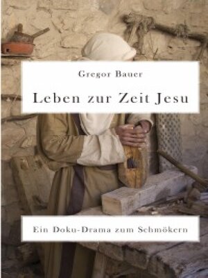 cover image of Leben zur Zeit Jesu. Ein Doku-Drama zum Schmökern